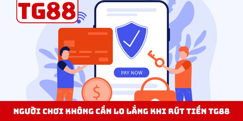 Người chơi thắng không cần lo lắng khi rút tiền TG88