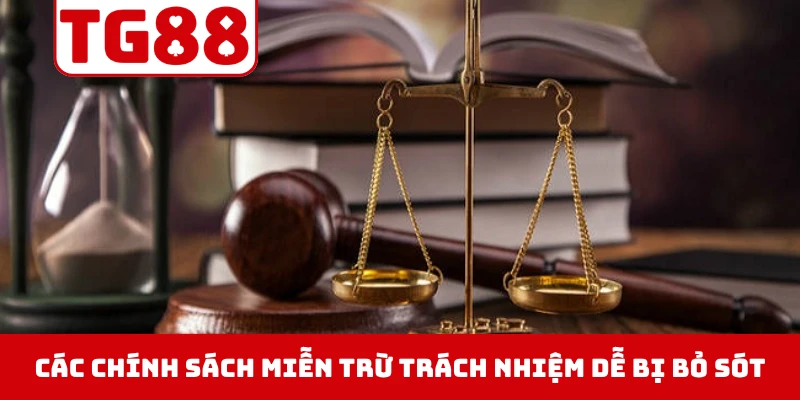 Chính sách miễn trừ trách nhiệm là lớp lá chắn bảo vệ đôi bên