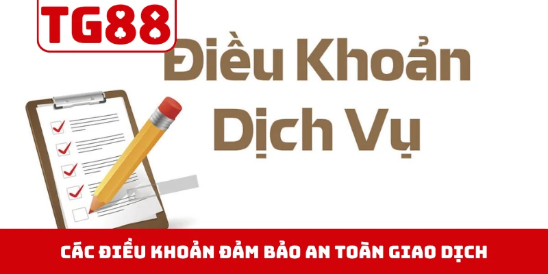 Các điều khoản đảm bảo an toàn giao dịch trên nền tảng