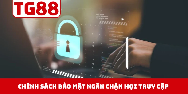 Chính sách bảo mật ngăn chặn mọi truy cập bất thường