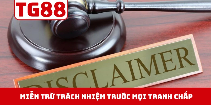 Xây dựng miễn trừ trách nhiệm trước mọi tranh chấp phát sinh