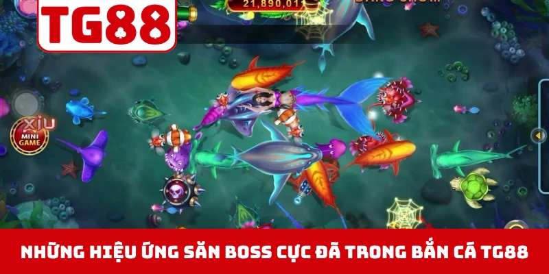 Những hiệu ứng săn boss cực đã trong bắn cá TG88