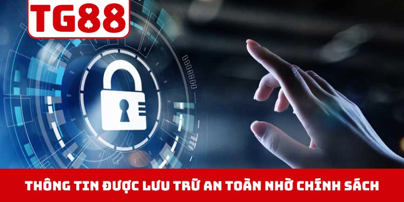 Thông tin cá nhân được lưu trữ an toàn nhờ chính sách bảo mật